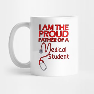 I Am the Proud Father of a Medical Student Mug